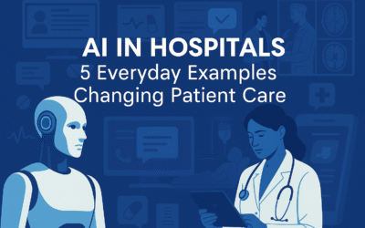 AI in Hospitals: 5 Everyday Examples Changing Patient Care