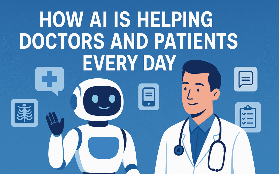 How AI is Helping Doctors and Patients Every Day